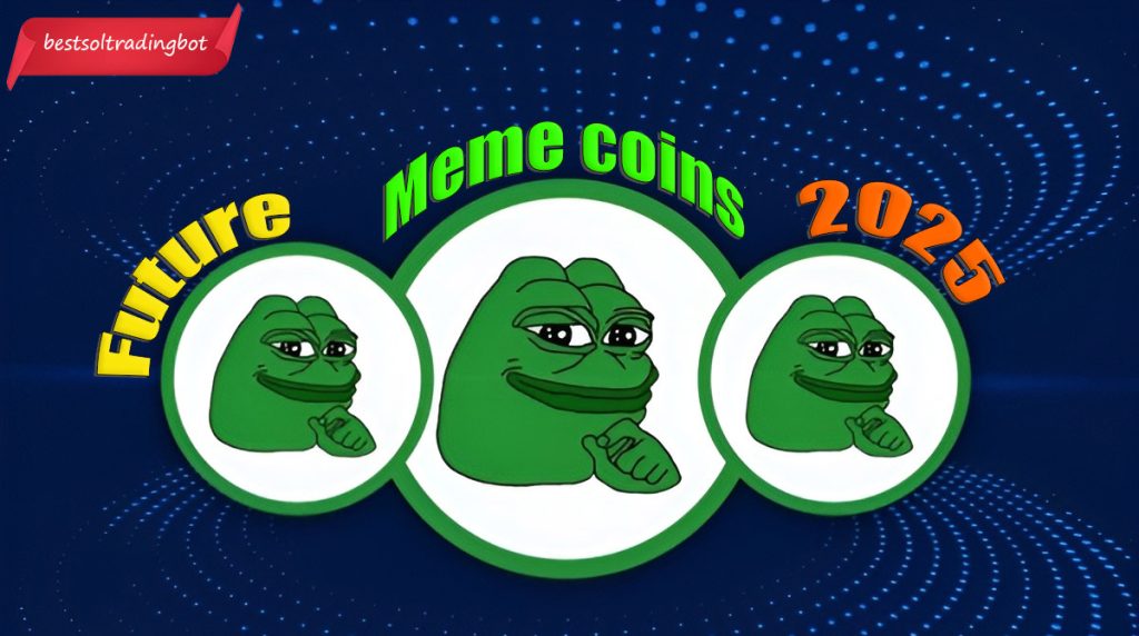 The Future of Meme Coins: Trends to Watch in 2025 and Beyond